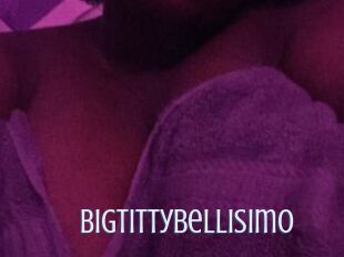 Bigtittybellisimo