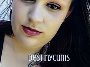 Destinycums