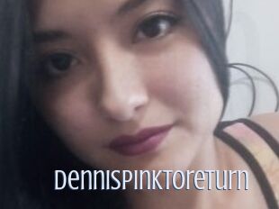 Dennispinktoreturn