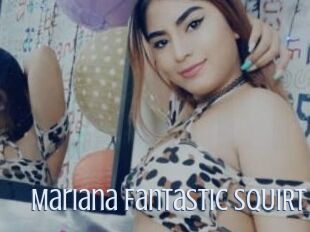 Mariana_Fantastic_SQUIRT