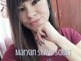 Maryan_SLAVE_Squirt