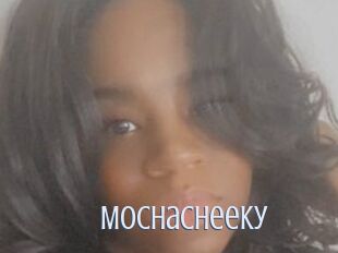 Mochacheeky