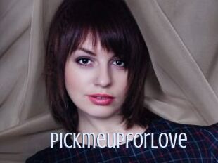 Pickmeupforlove