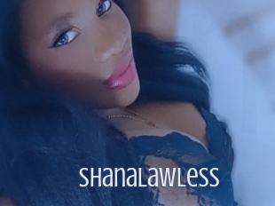 Shanalawless