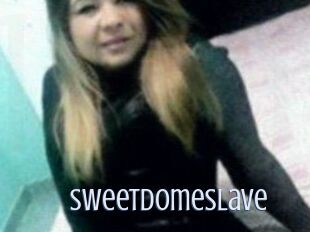 Sweetdomeslave